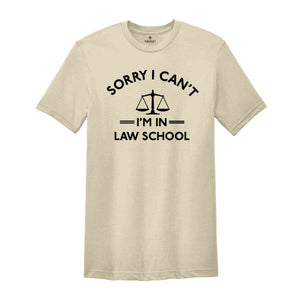 Funny Law Student Shirt, Sorry Can't I'm in Law School, Funny Lawyer Shirt, Law School Shirt, Law Student Gift, Paralegal Shirt