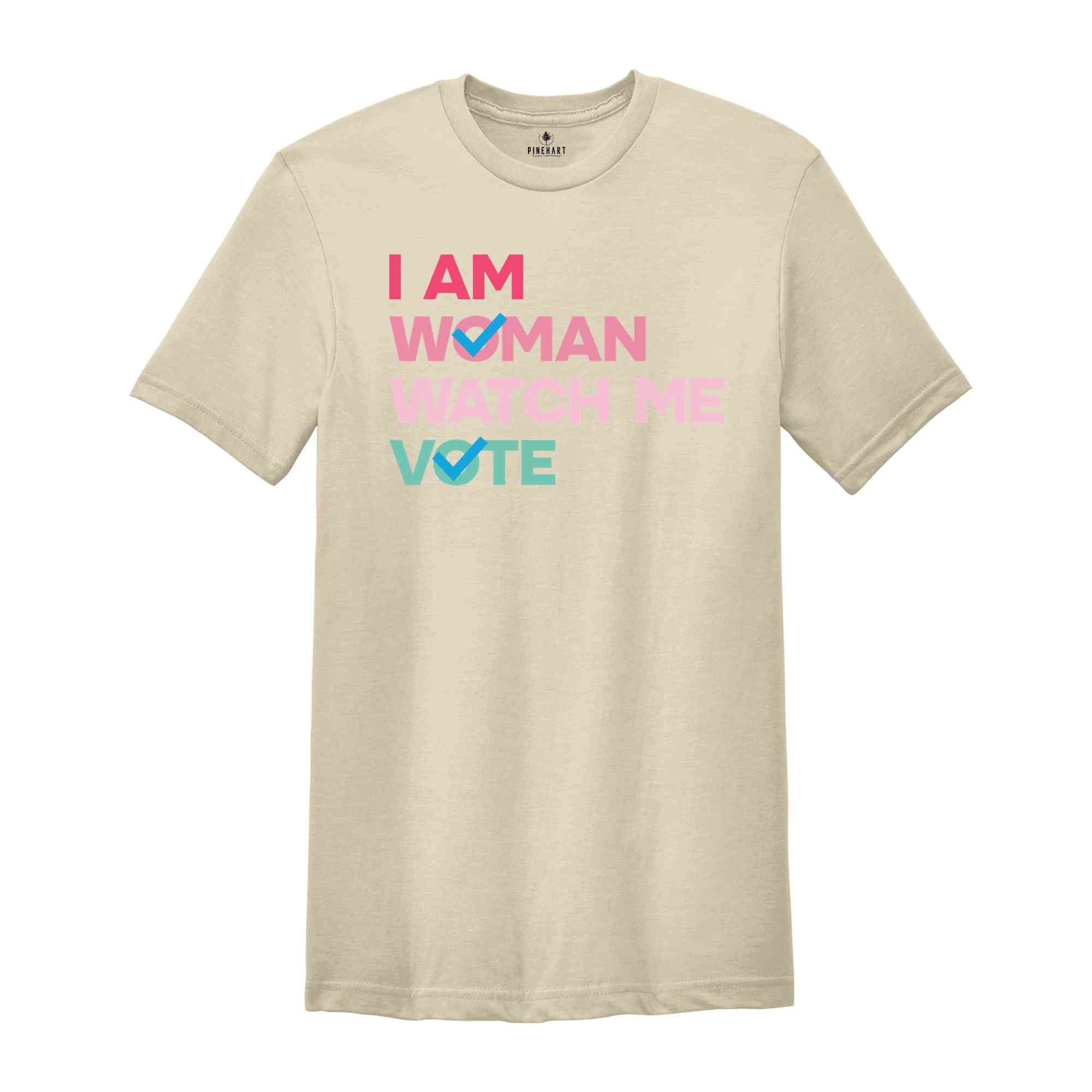 I Am Woman Watch Me Vote Shirt, Us Election 2024 Shirt, Voting Tee, Democrat Shirt, Elections Shirt, Feminist Shirt