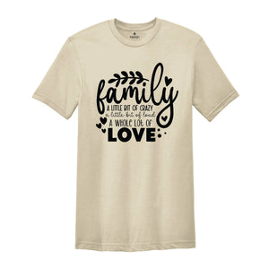 Family A Little Bit Of Crazy A Little Bit Of Loud & A Whole Lot Of Love T-Shirt, Family Matching Shirts, Family Gifts