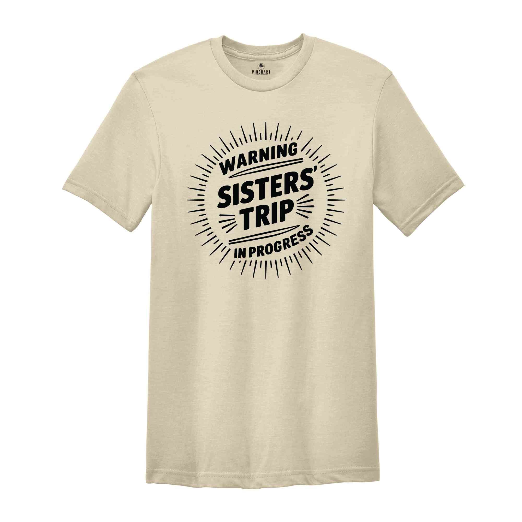 Warning Sisters' Trip In Progress T-Shirt, Sisters Trip Shirt, Sisters Trip Tee, Sister Weekend Trip Shirt