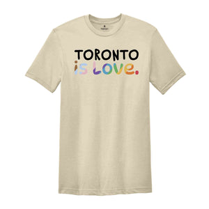 Toronto Is Love Shirt, LGBTQ Shirt, Pride Month Shirt, Equal Rights Shirt, Love Is Love Shirt, Pride Shirt, Gay Shirt