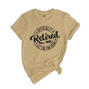 Officially Retired Let The Fun Begin Shirt, Retirement Party Tee, Retired Shirt, Retirement Shirt, Grandpa Shirt, Retirement Gift