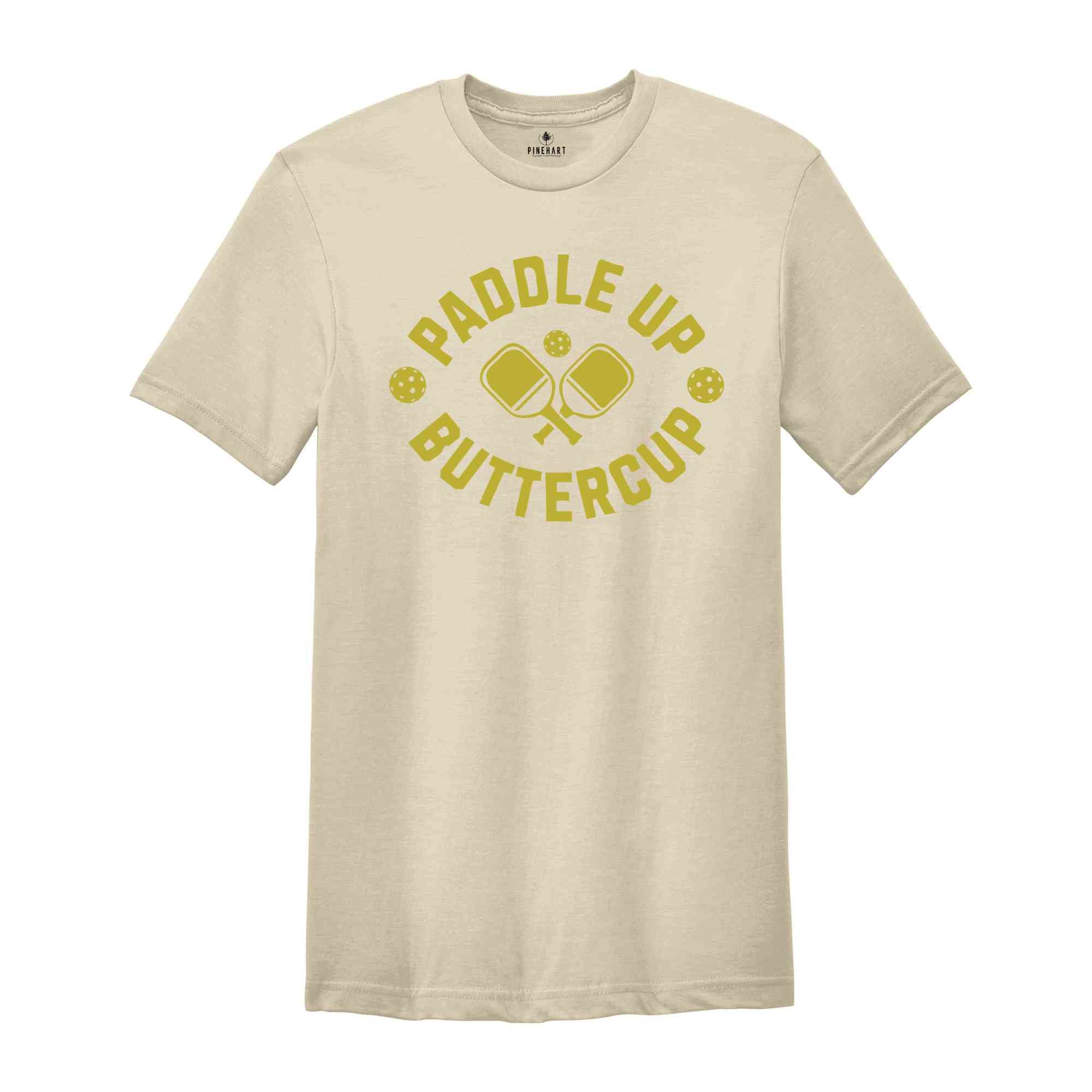 Paddle Up Buttercup Shirt, Funny Pickleball Shirt, Pickleball Player Gift, Trendy Pickleball Shirt, Pickleball Coach Shirt