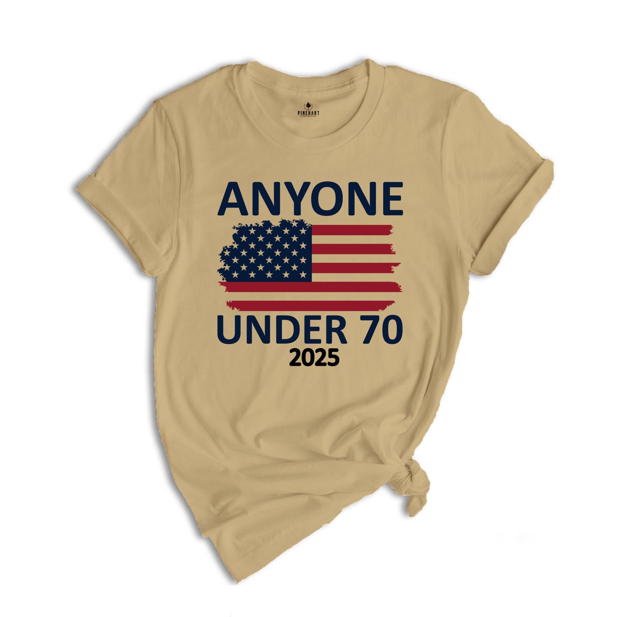 Anyone Under 70 Shirt, 2025 Funny Election Shirt, Funny Political Shirt, Sarcastic Political Humor Shirt, Humorous Election Tee