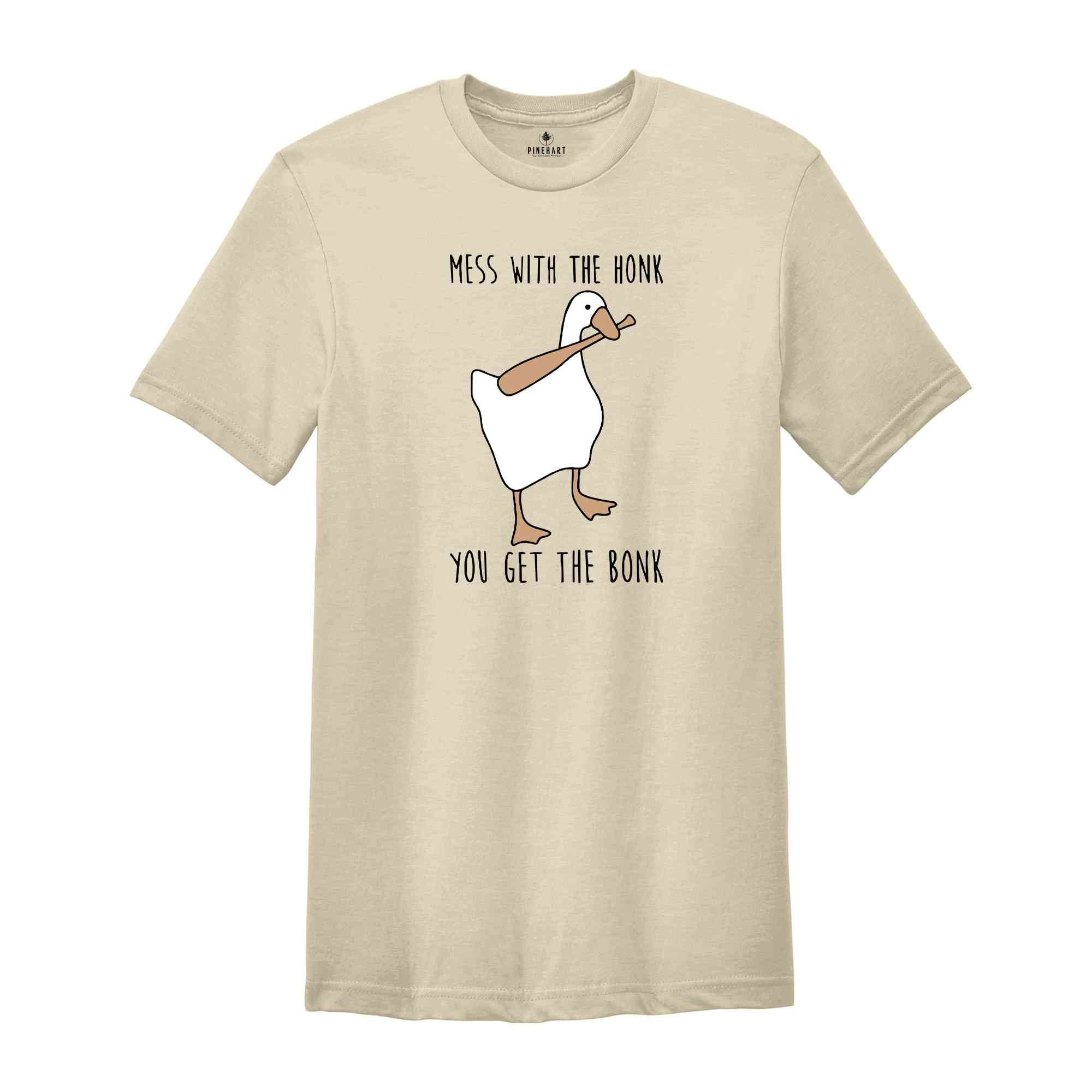 Mess With The Honk You Get The Bonk Shirt, Funny Goose Shirt, Funny Bird Shirt, Bonk Tee, Goose Lover Shirt, Silly Goose