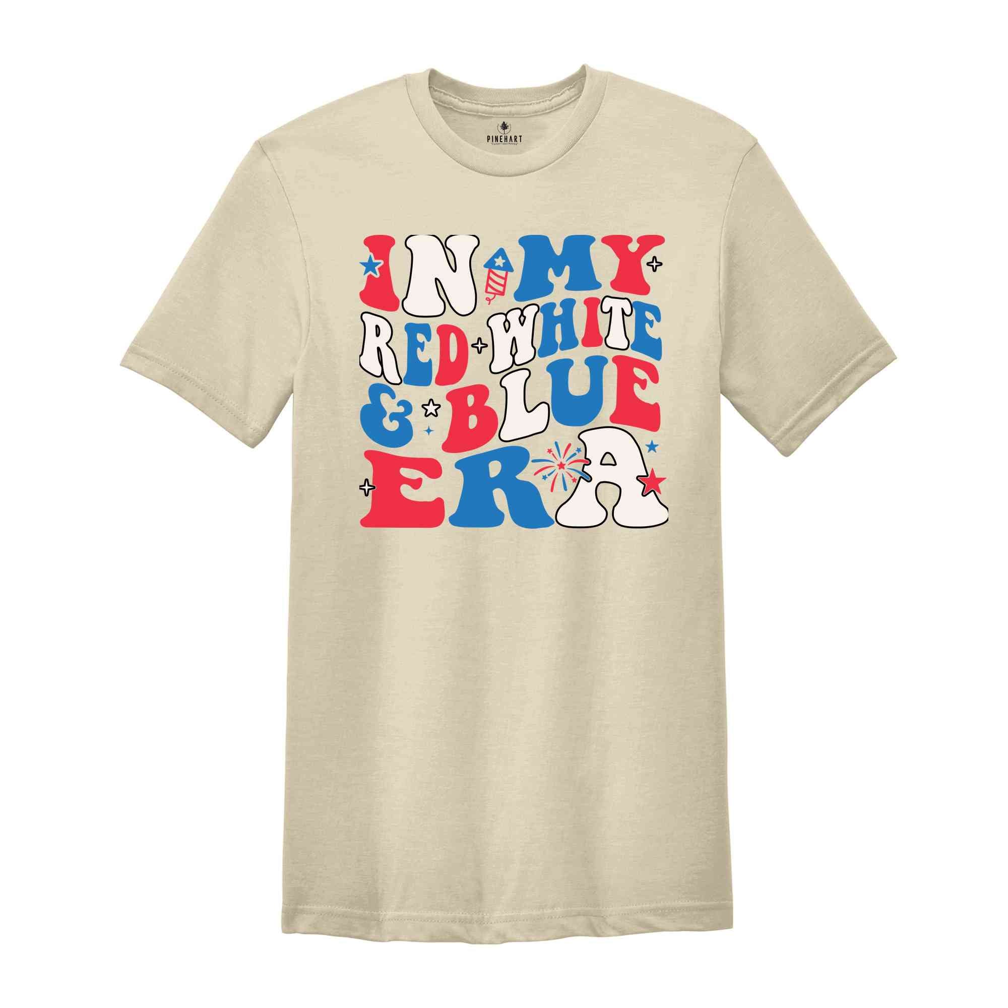 In My Red White Blue Era Shirt, Independence Day Shirt, July 4th Shirt, Patriotic Shirt, Fourth Of July Shirt, American Patriotic Shirt