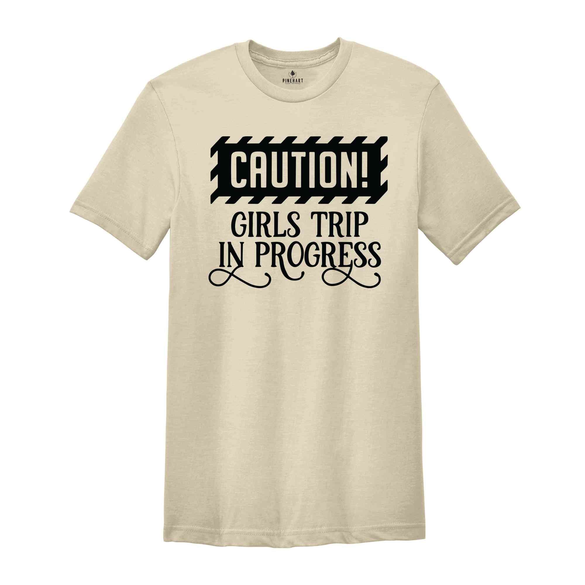 Caution Girls Trip In Progress Shirt, Girls Trip Shirt, Vacation Shirt, Girls Weekend Shirt, Friends Shirt, Travel Shirt, Road Trip Shirt