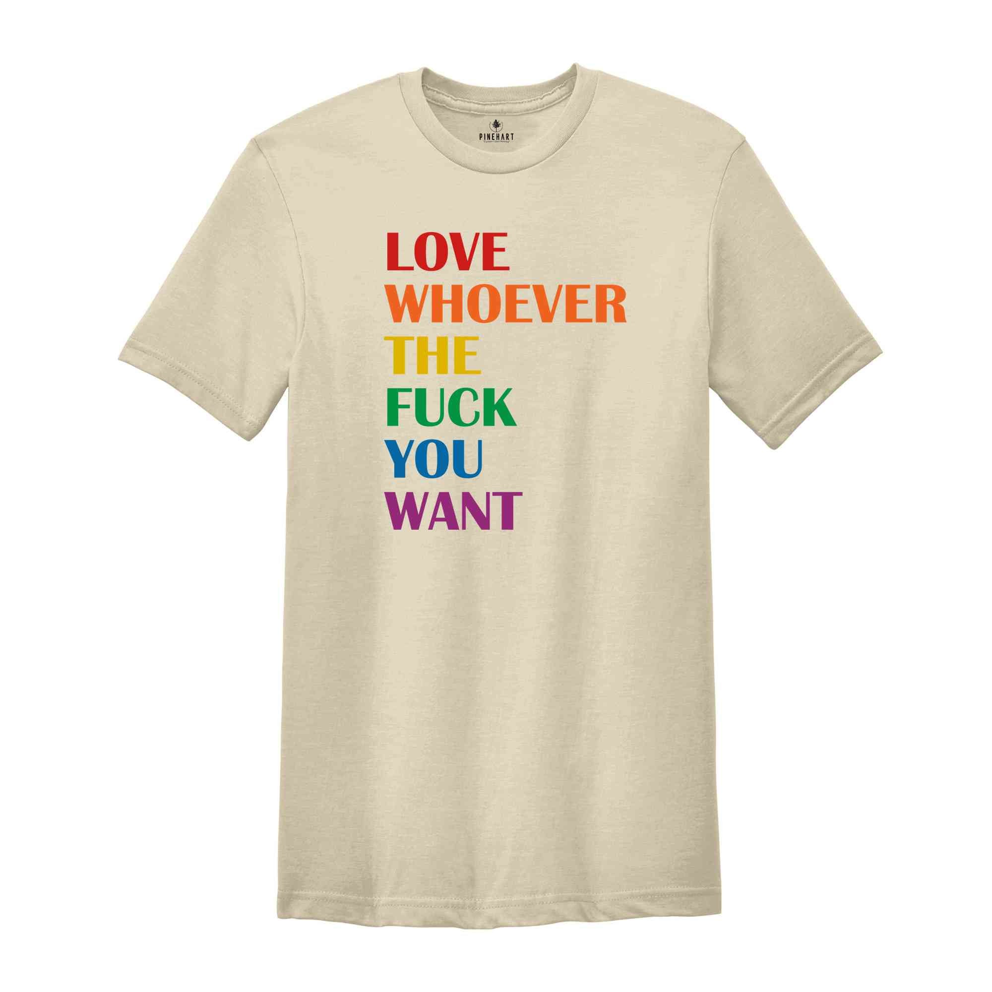 Love Whoever the Fuck you want Shirt, LGBQT Shirt, Pride Month Shirt, LGBT Shirt, Rainbow Shirt, Gay Pride Trendy T-shirt