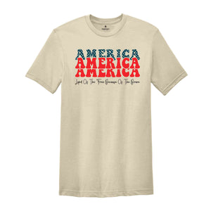 America Land Of The Free Because Of The Brave Shirt, 4th Of July Shirt, Independence Day Shirt, Patriotic Shirt, USA Shirt, America Shirt