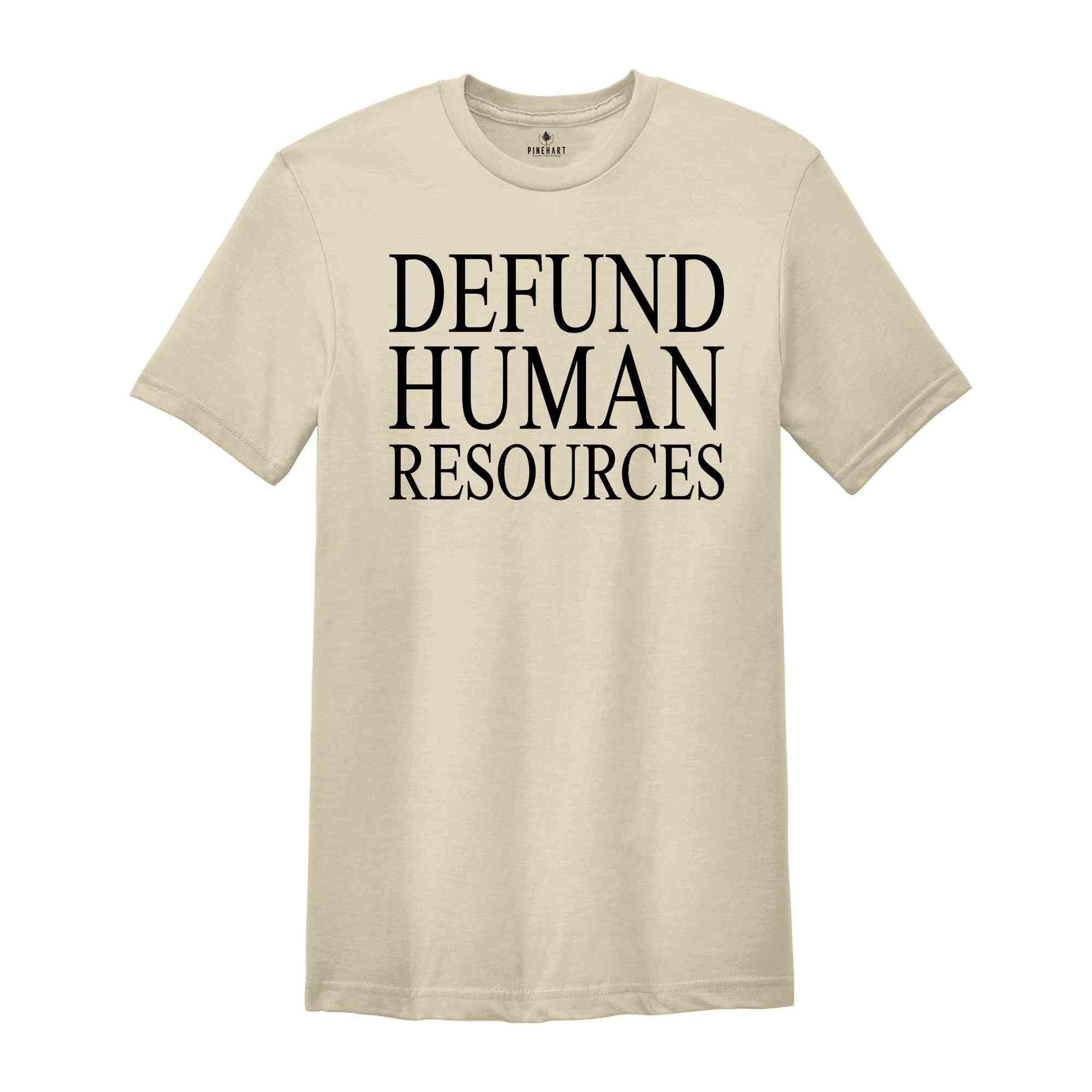 Defund Human Resources Shirt, Human Resources Tee, Human Rights Shirts, Funny Meme Shirts, Sarcastic Shirts