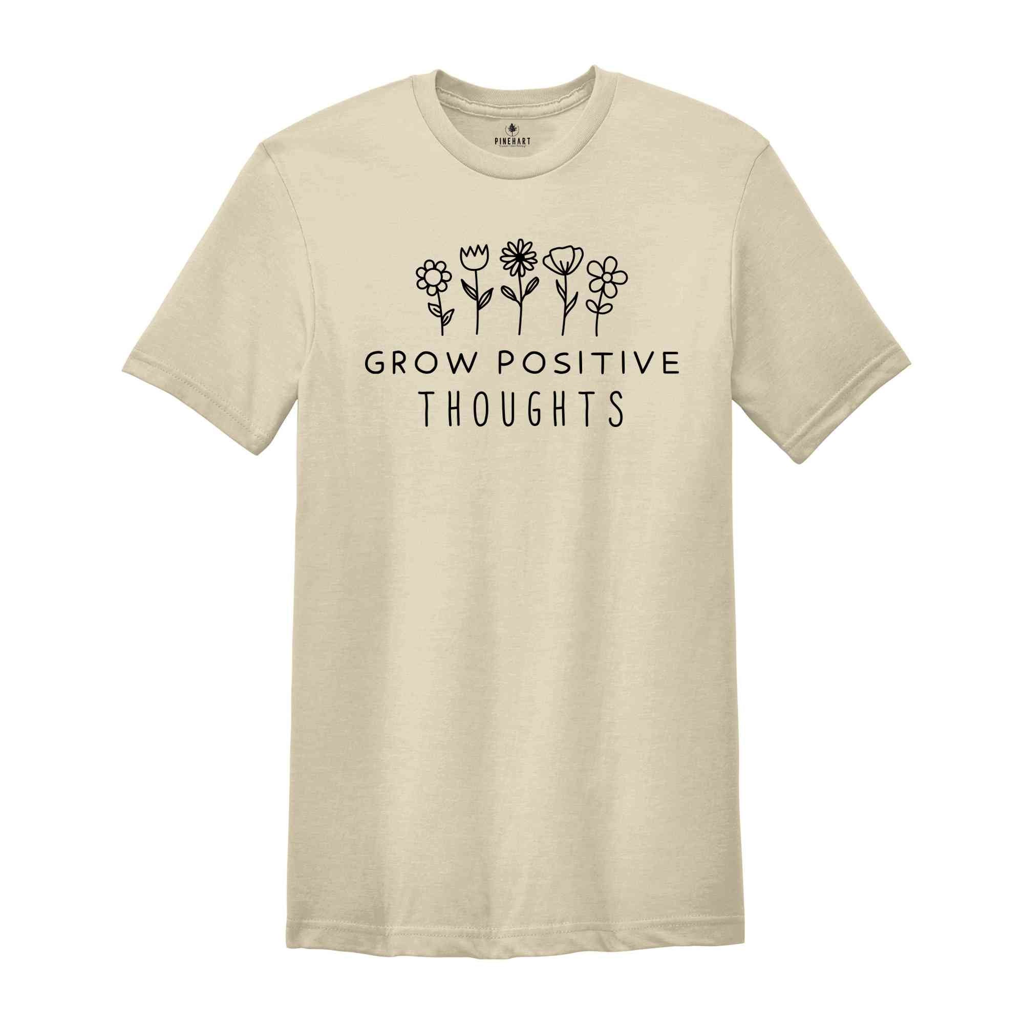 Environmental Shirt, Grow Positive Thoughts, Nature Lover Shirt, Green Peace Shirt, Nature Mother Shirt, Conservation Shirts