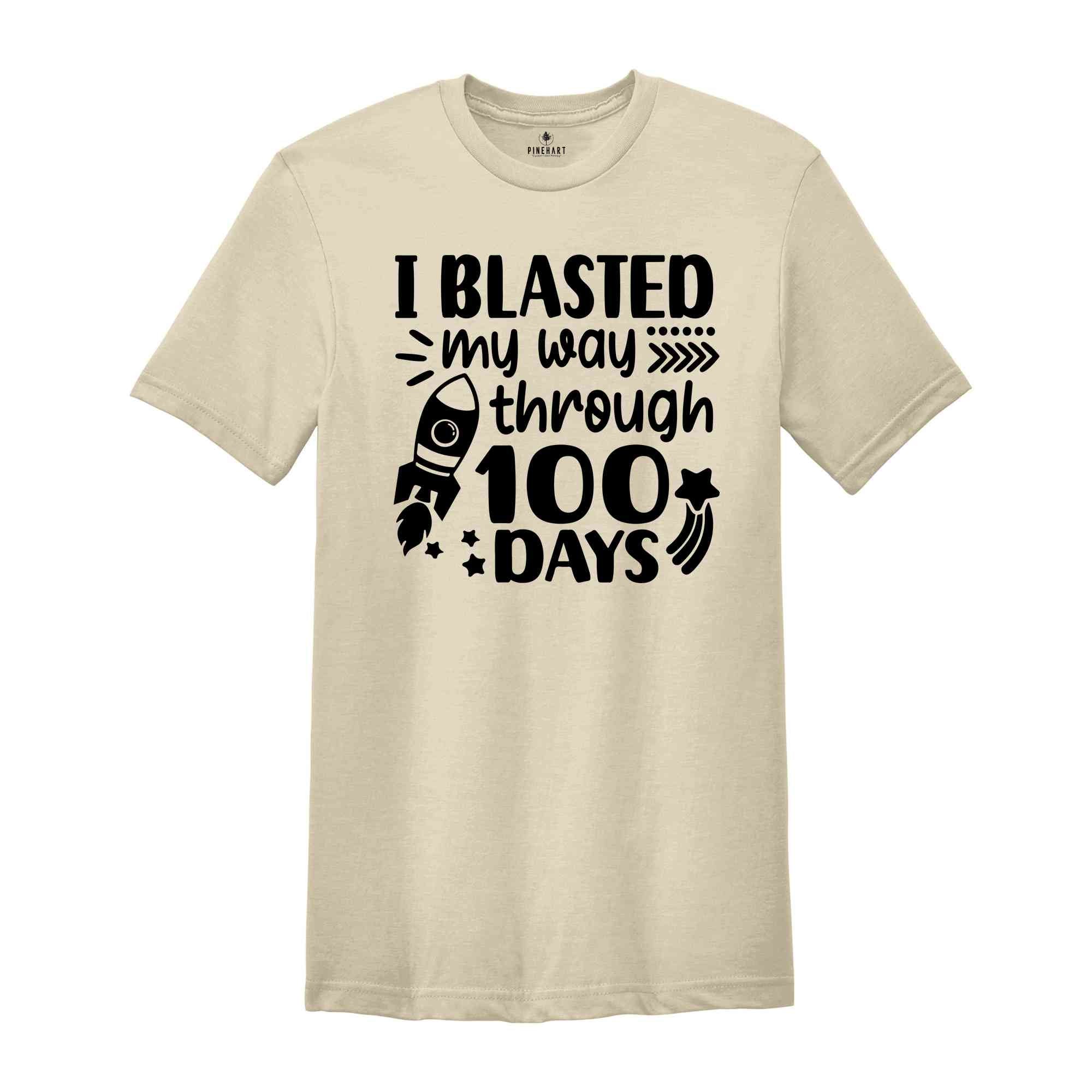 I Blasted My Way Through 100 Days Shirt, Funny School Shirt, Back To School Shirt, Kindergarten Shirt, Happy 100th Day of School Shirt