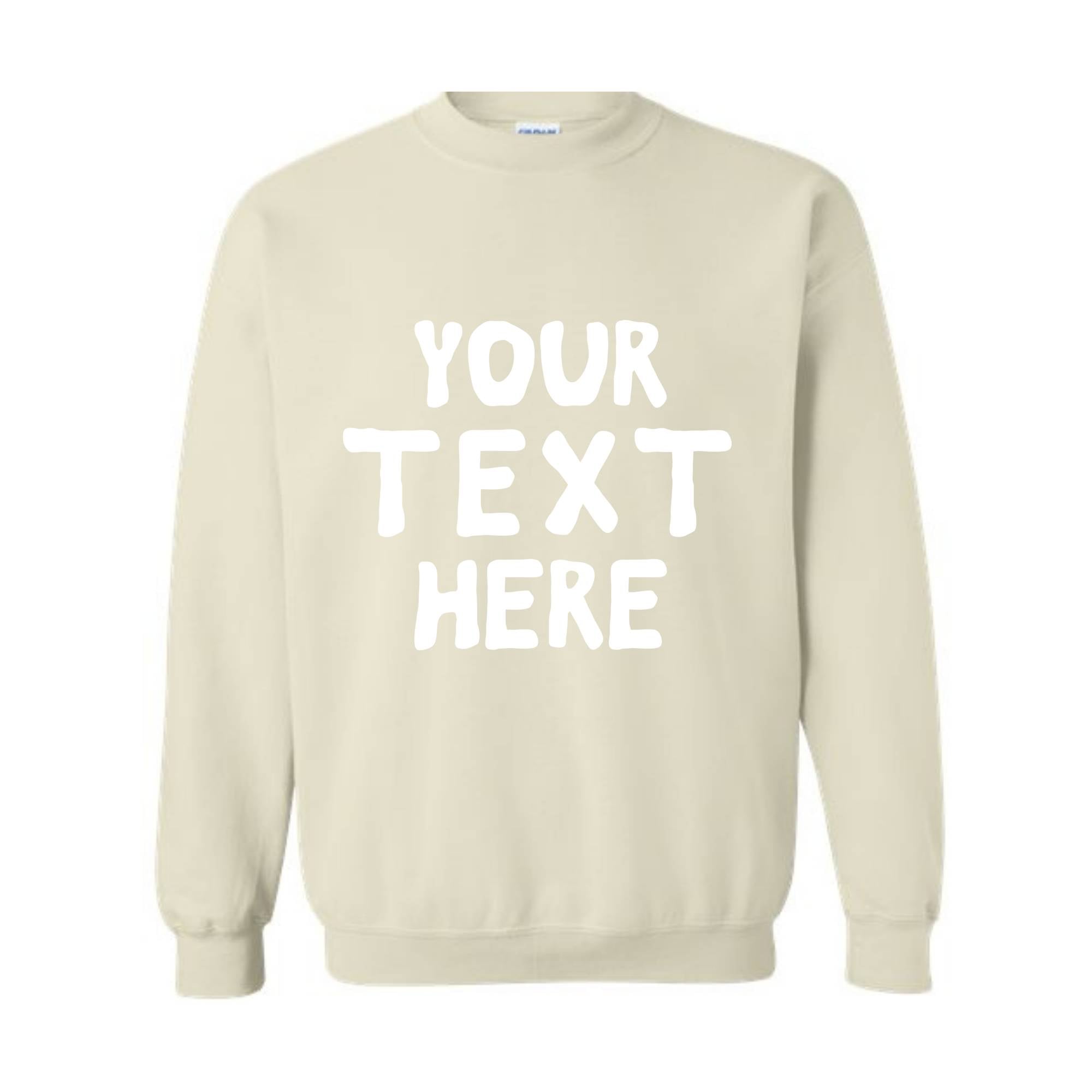 Your Text Here Sweatshirt, Personalized Sweatshirt, Custom Text Sweatshirt, Personalized Hoodie, Your Text Here