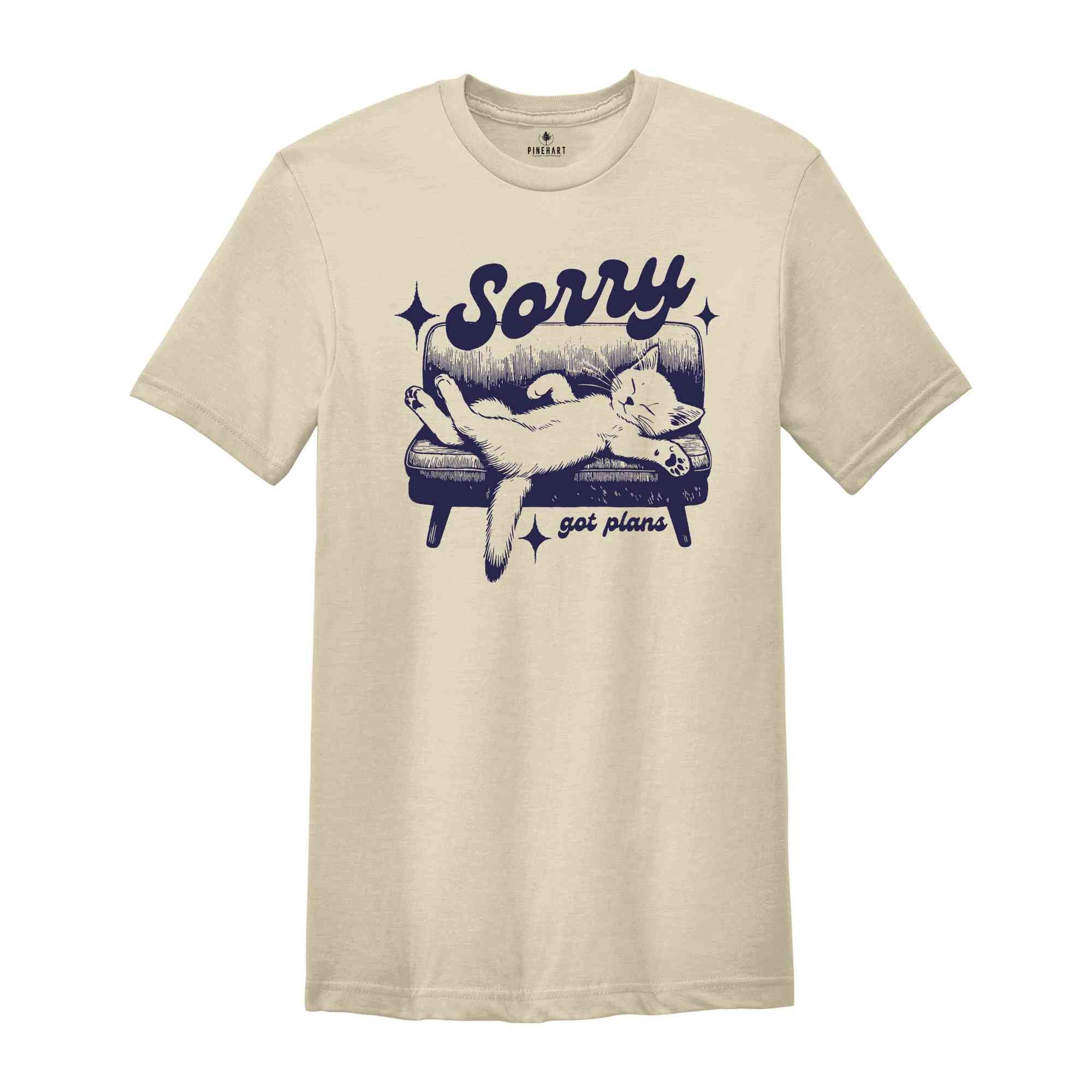 Sorry Got Plans Shirt, Cat Lover Shirt, Funny Cat T-Shirt, Cat Lover Gift, Lazy Cat Tee, Cat Lover Shirt