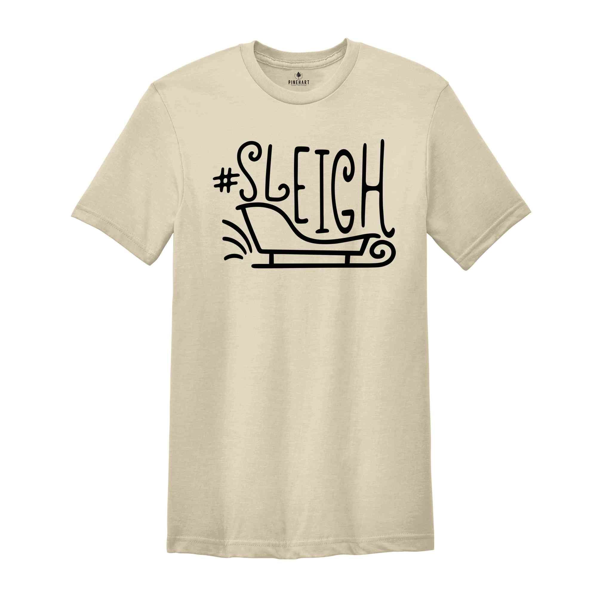 Hashtag Sleigh Shirt, Christmas Gift, Funny Christmas Tee, Christmas Sleigh T-Shirt, Christmas Tee