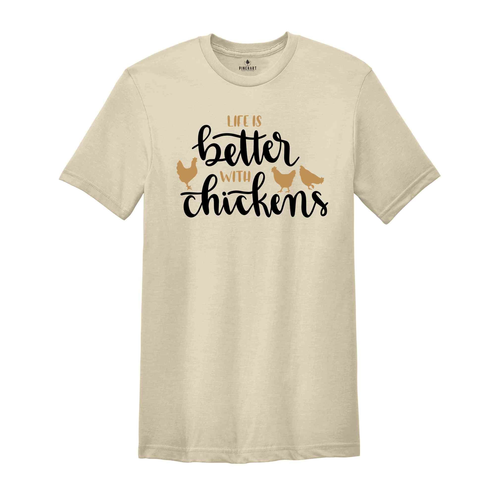 Life Is Better With Chickens Shirt, Chicken Lover Shirt, Chicken Mom Shirt, Farmer Shirt, Farmer Gift, Chicken Mom Shirt