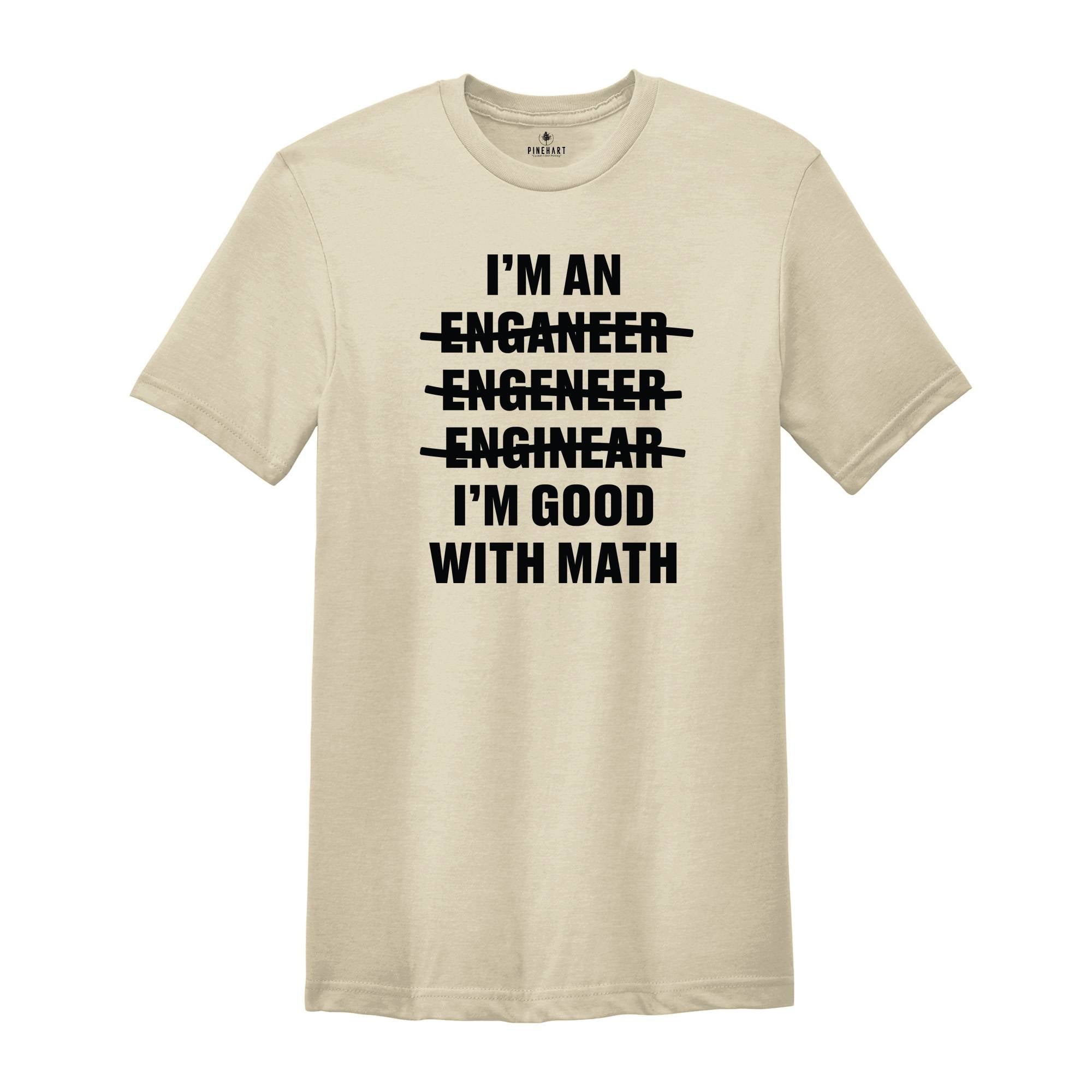 Engineer I'm an Good With Math Shirt, Proud Engineer T-shirt, Best Civil Engineer Tee, Engineer Graduate Gift