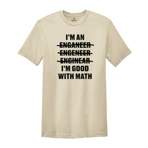 Engineer I'm an Good With Math Shirt, Proud Engineer T-shirt, Best Civil Engineer Tee, Engineer Graduate Gift