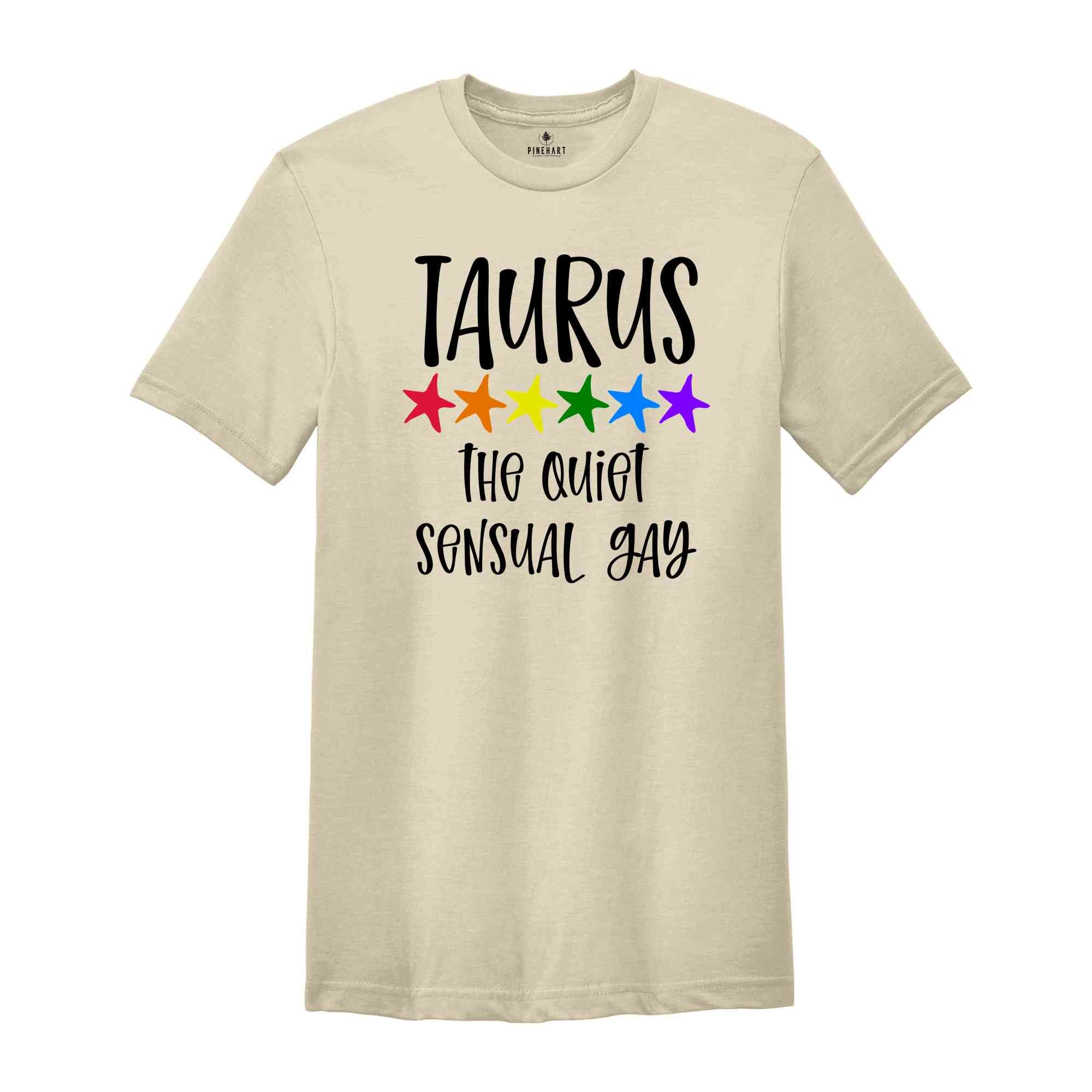 Taurus The Quiet Sensual Gay Zodiac Shirt, LGBT Pride Shirt, Taurus Shirt, Gift For Gay Shirt, Gay Pride Shirt, Gay Zodiac Shirt