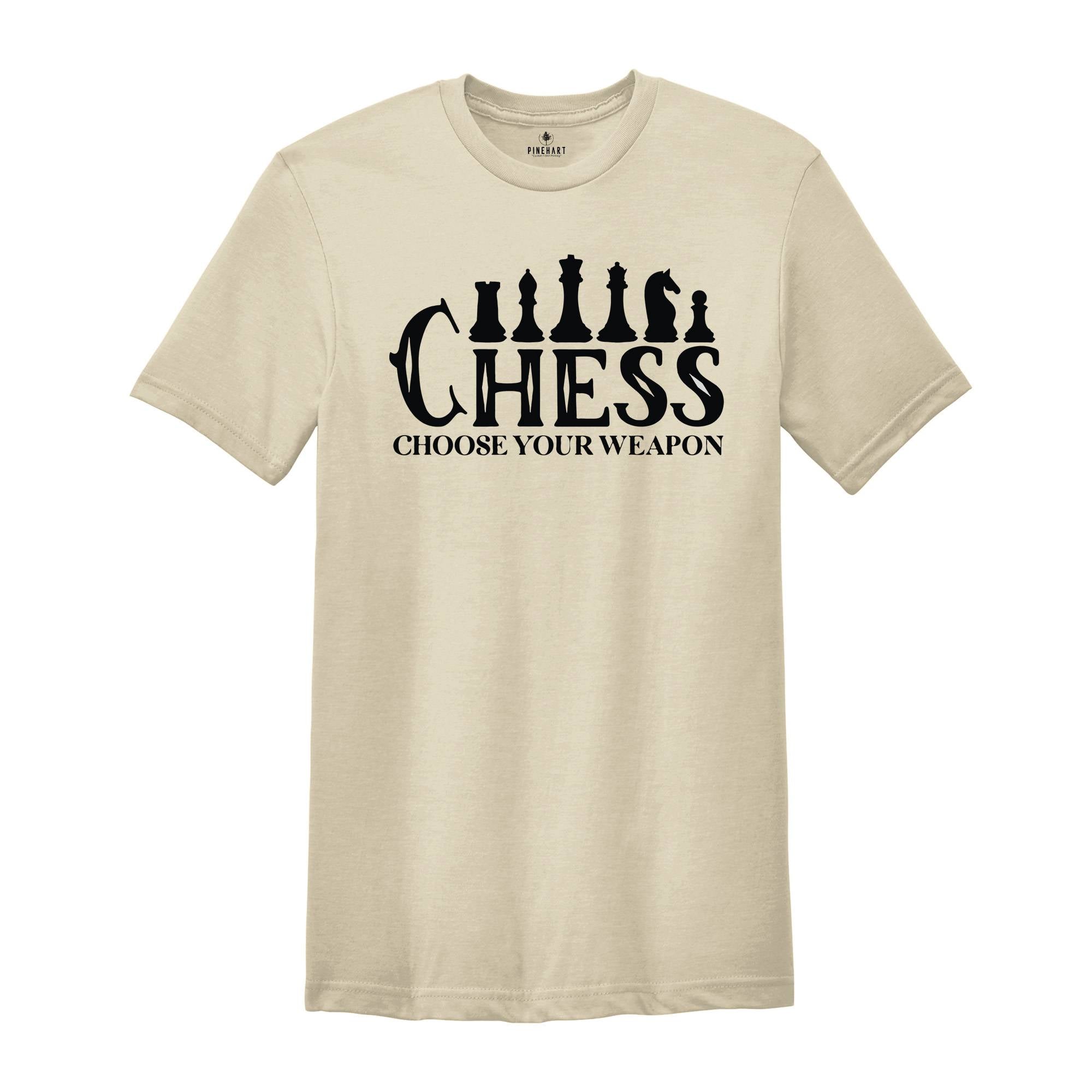 Chess Choose Your Weapon Shirt, Funny Chess Pieces Tee, Chess Player Gift, Chess Lover T-shirt, Chess Game Gift