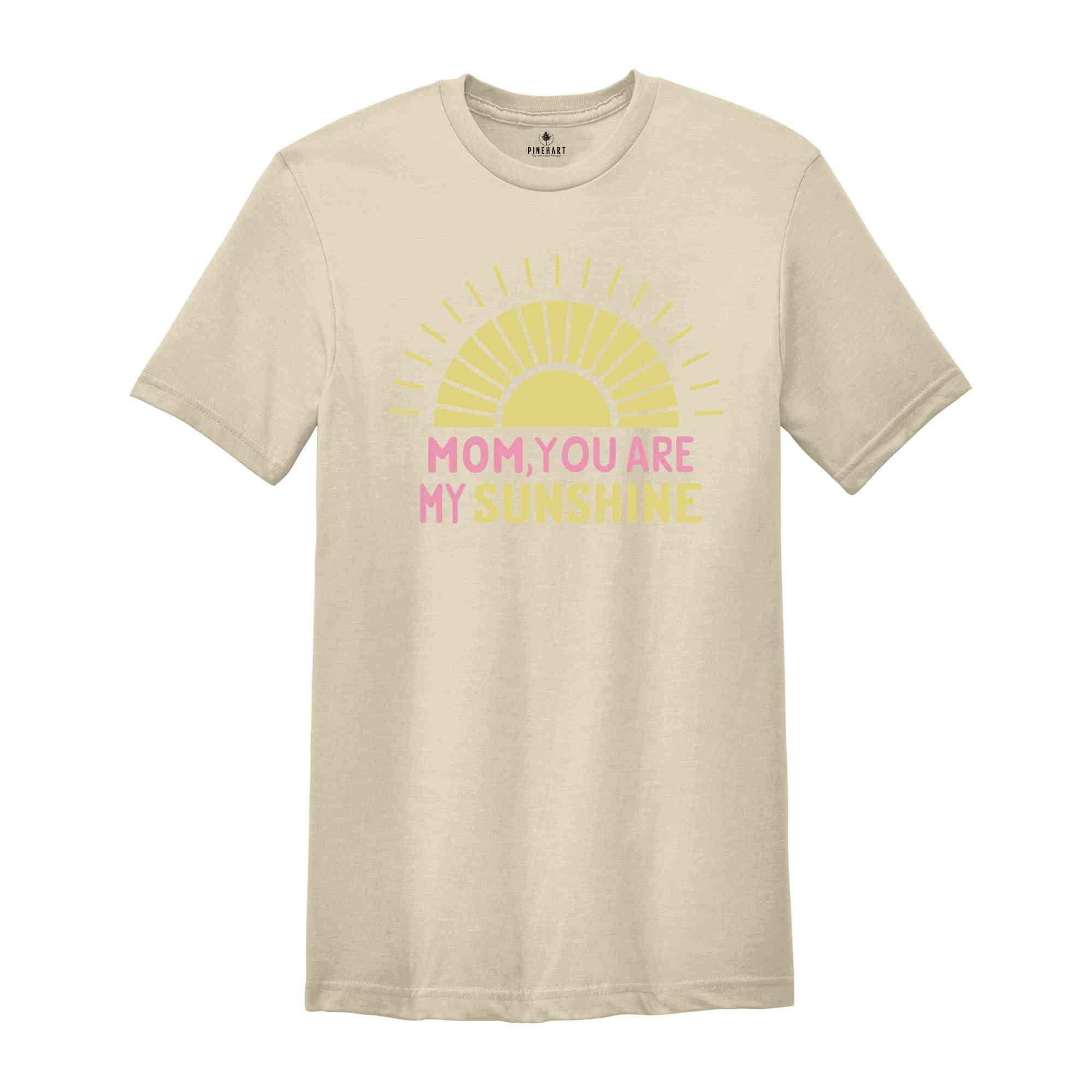 Mom You are My Sunshine Shirt, Mother Day Gift, Mom Lover T-Shirt, Best Mom Shirt, Mama Shirt, Gift Tee for Mom