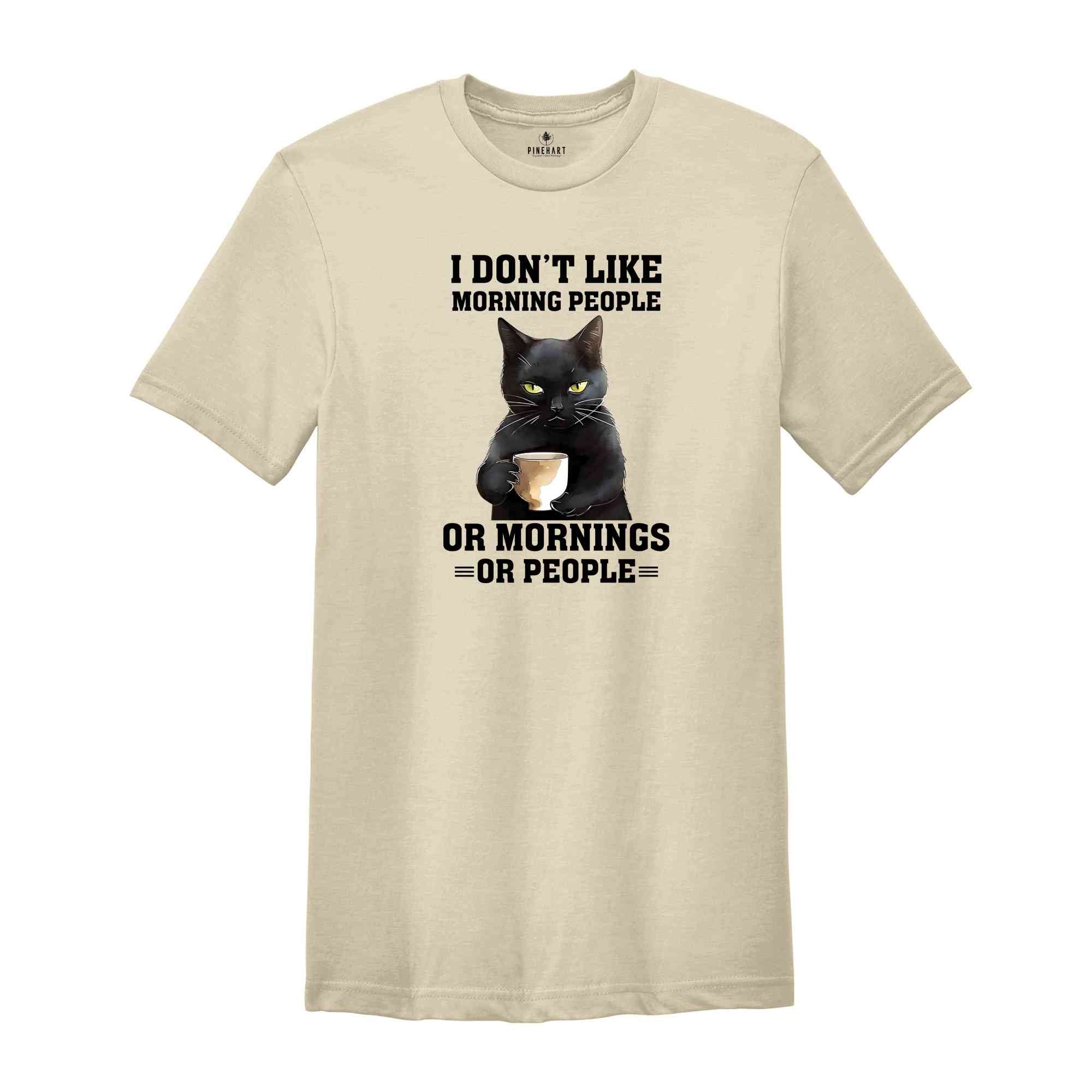 I Don't Like Morning People or Mornings Or People Shirt, Black Cat Shirt, Funny Cat Lover Shirt, Cat Family Shirt