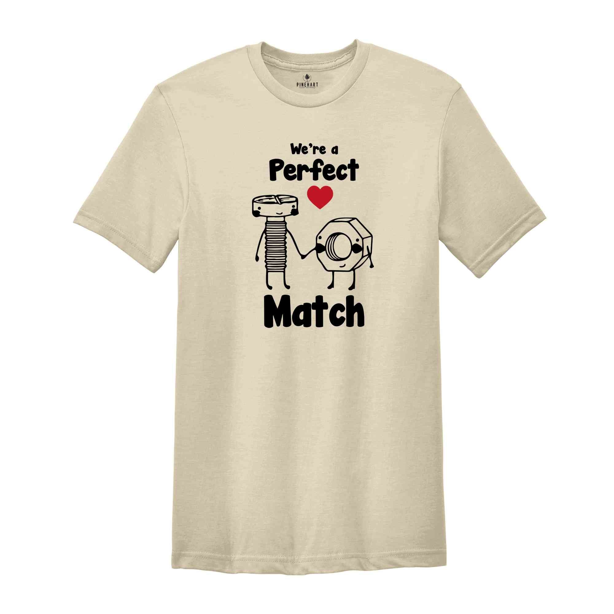 We're A Perfect Match Shirt, Couple Valentine Shirt, Valentines Day Gift, Matching Couple Love Tee, Matching Gift For Valentines