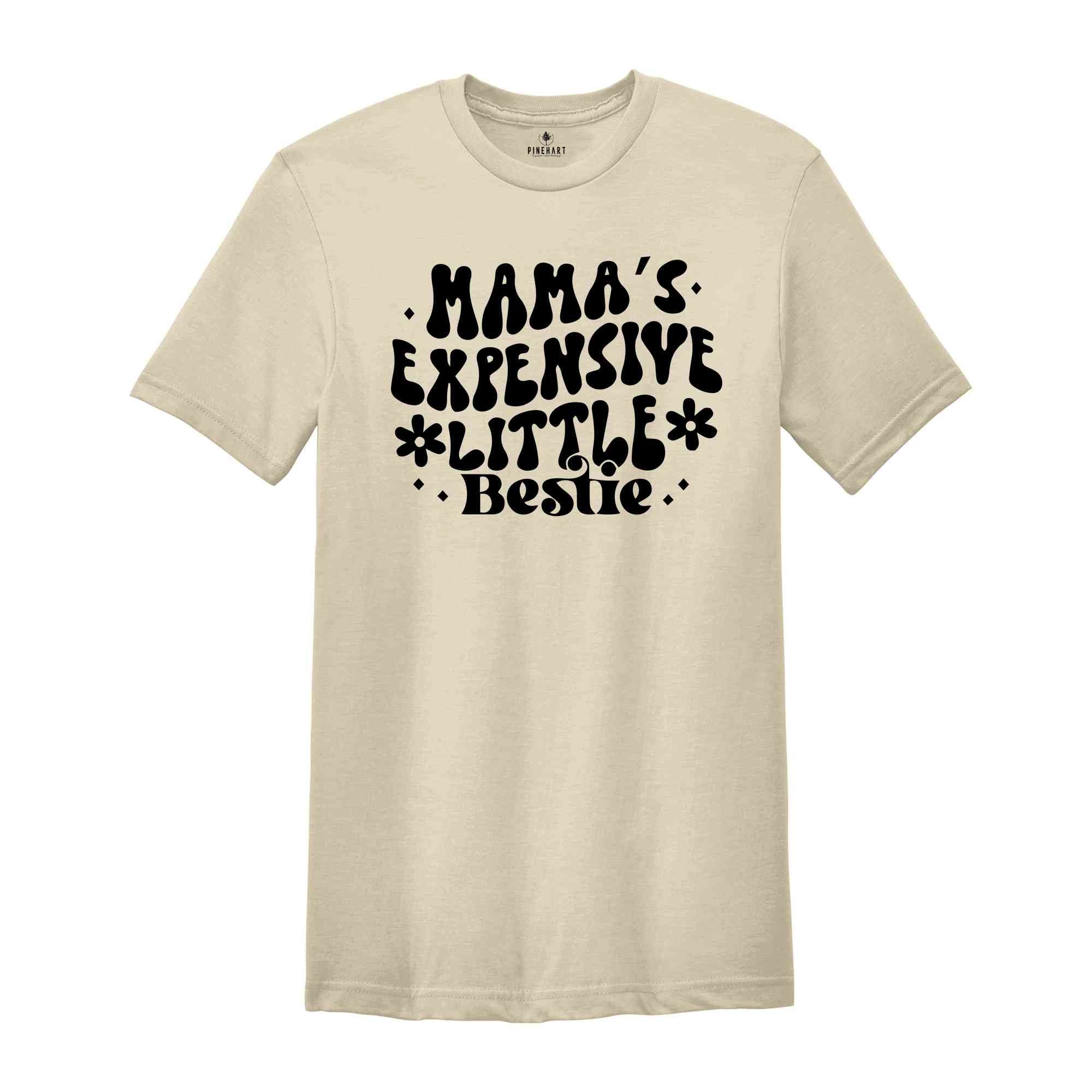 Mama's Expensive little bestie Shirt, Trendy Shirt, Funny Mom Shirt, Mama Shirt, Cute Shirt, Girl Mom Shirt