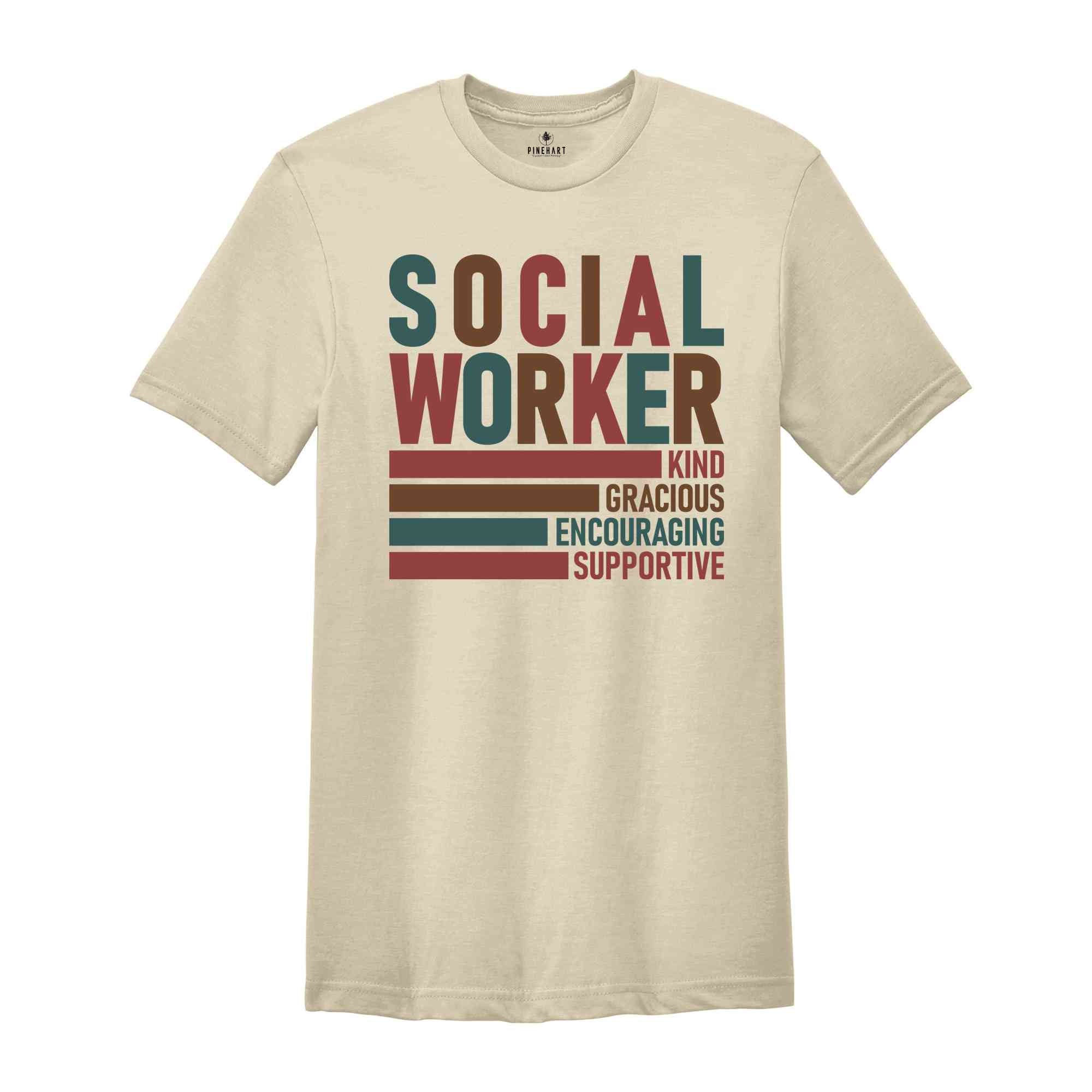 Social Worker Shirt, Kind Shirt, Gracious Shirt, Encouraging Shirt, Supportive Shirt, Social Worker Gift, Motivational Shirt, Counselor Tee