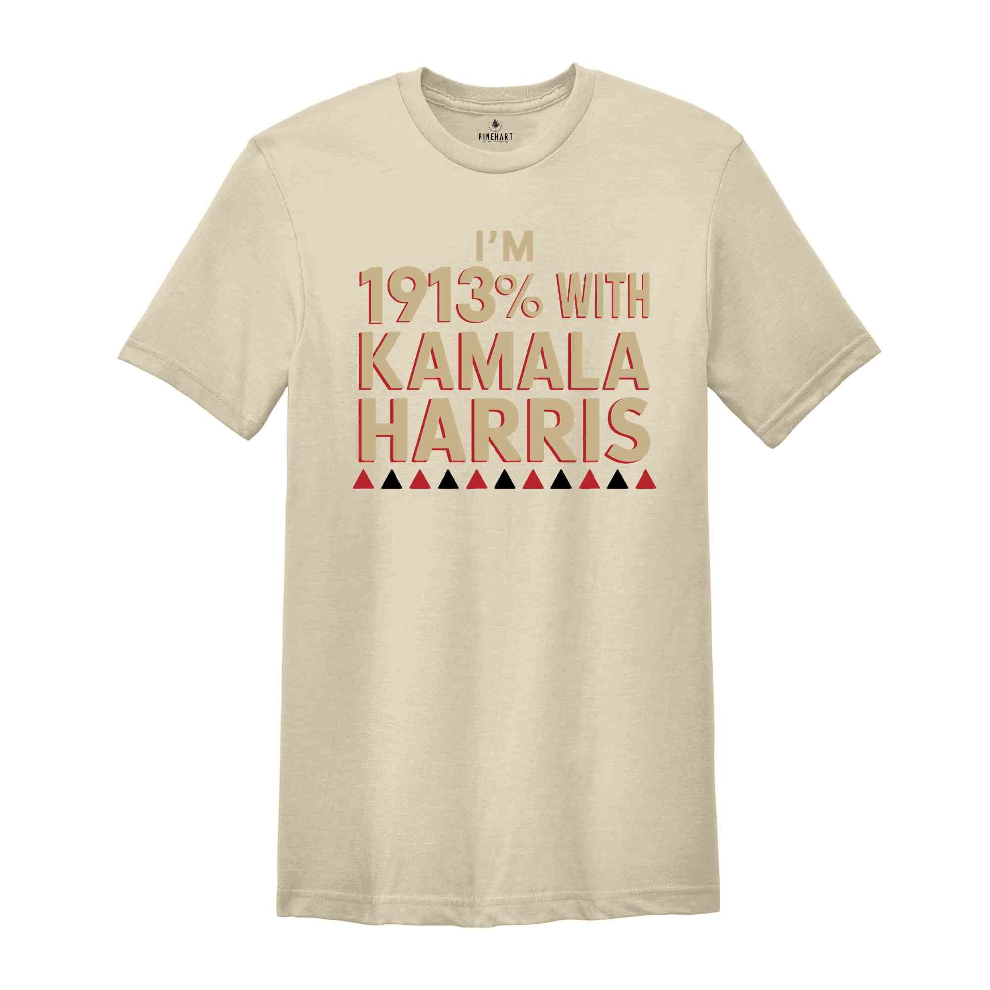 I'm 1913% With Kamala Harris Shirt, Feminist Statement Shirt, Vote Kamala Harris, Kamala Harris Supporter Tee, Patriotic Shirt, Harris Shirt