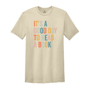 It’s A Good Day To Read A Book T-Shirt, Book Reader Shirt, Book Lovers Gifts, Gift for Bookworms, Reading Shirt