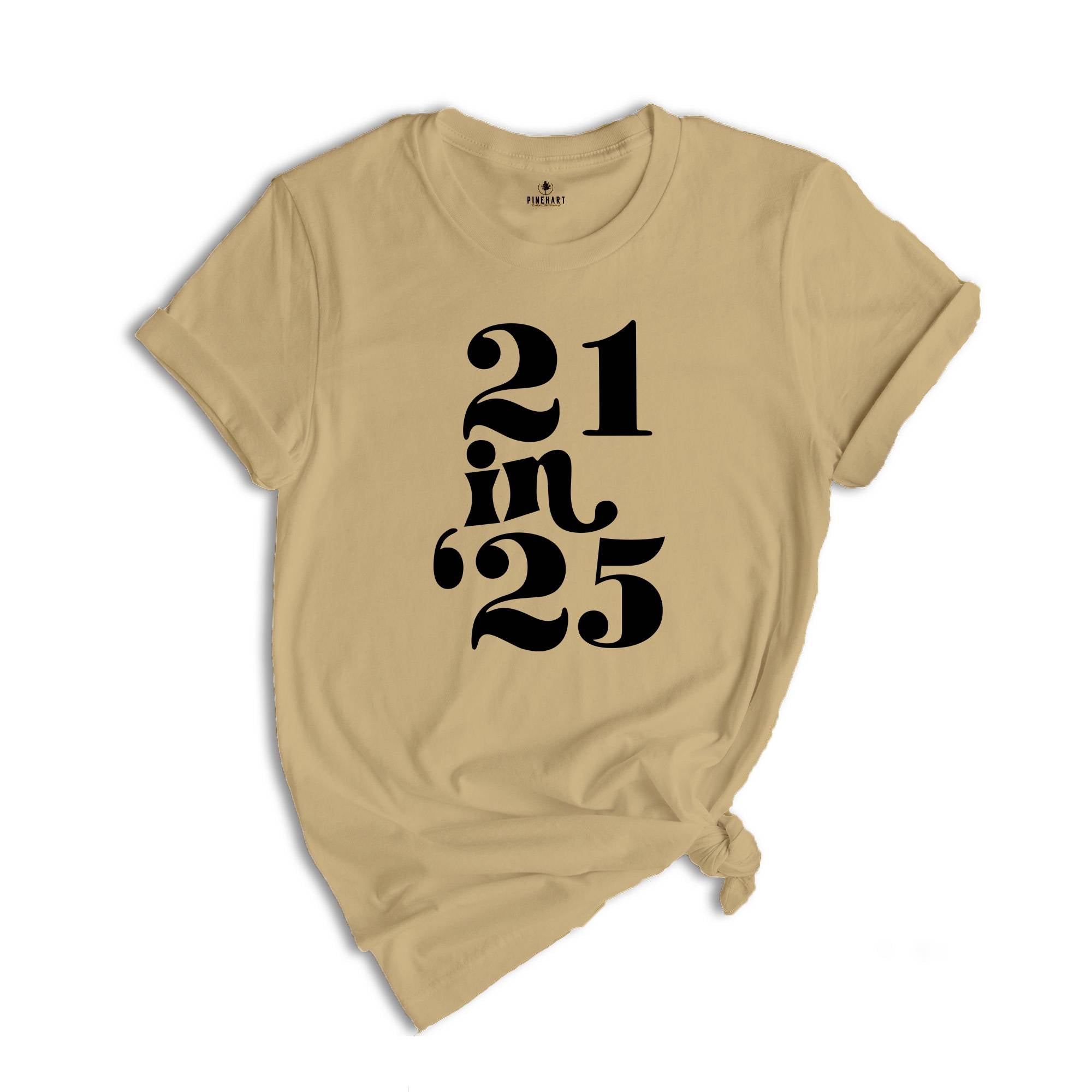 21 in 25 shirt, 21st Birthday Gift, 21 Years Old Shirt, 21st Birthday Shirt, 21st Birthday Party, 21st Birthday T-Shirt, Bithday Party Shirt