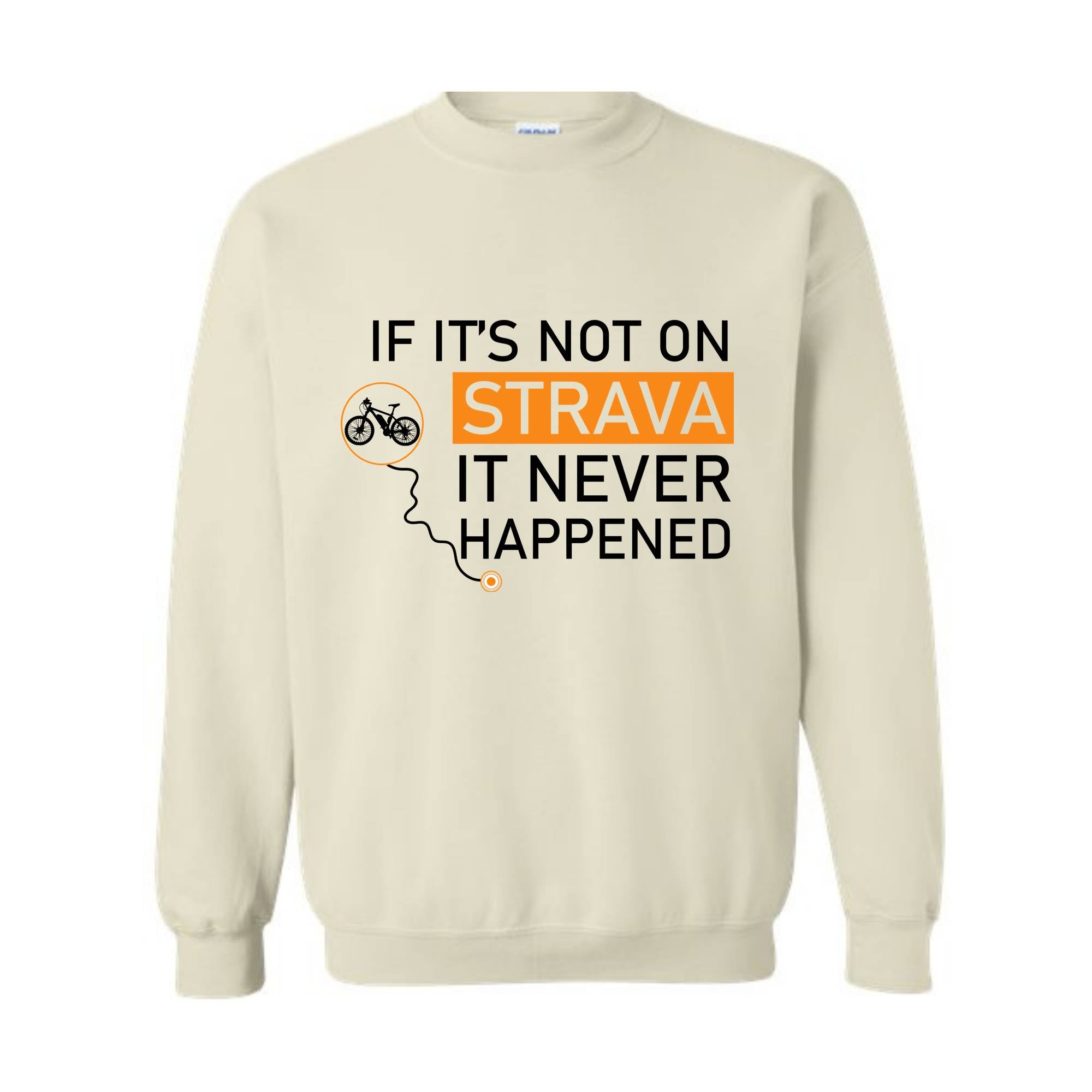 If It's Not On Strava It Never Happened Sweatshirt