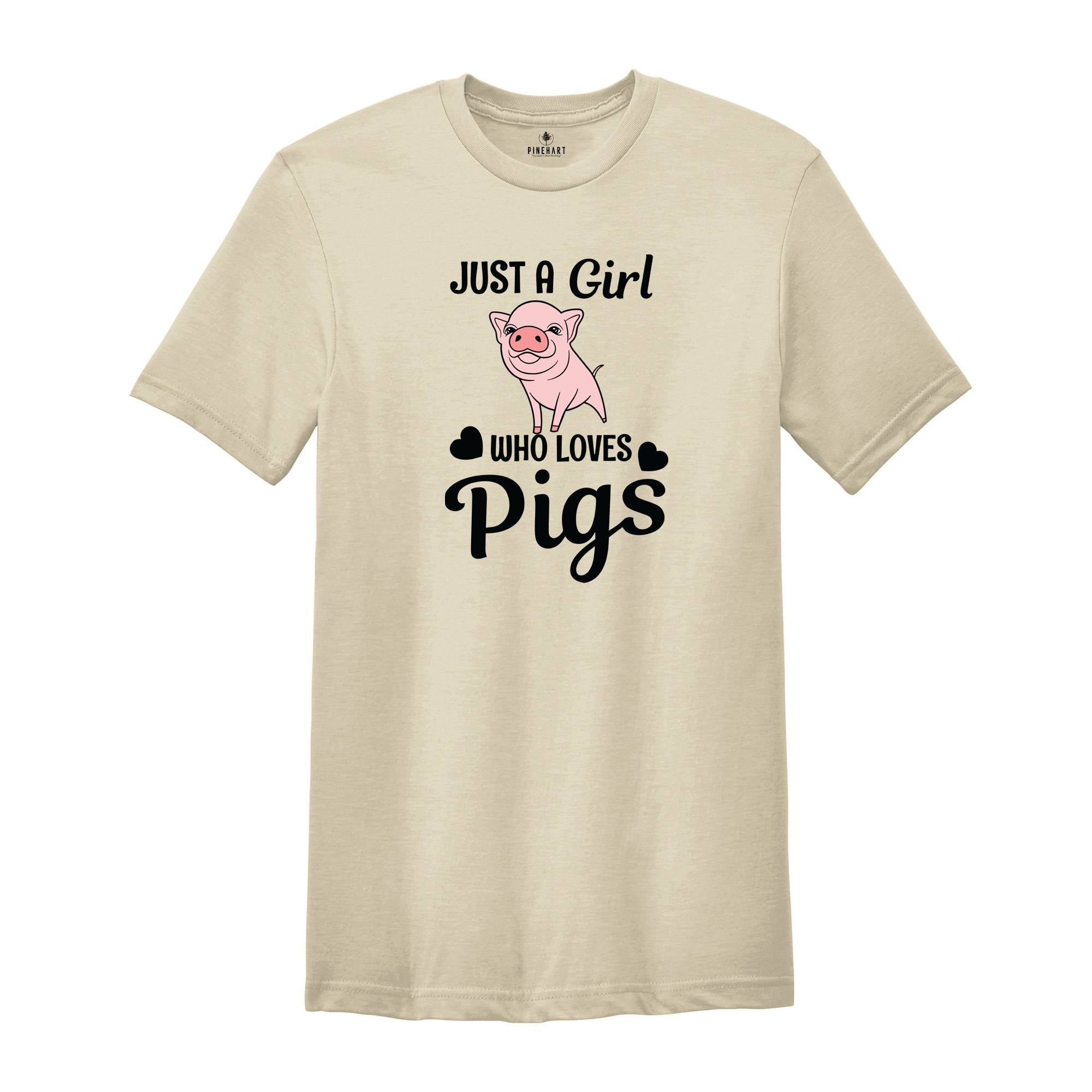 Just a Girl Who Loves Pigs Shirt, Cute Pig T-Shirt, Pig Lover Tee, Pig Lover Gift, Cute Farmer Apparel, Animal Lover Gift