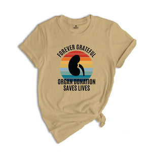 Forever Grateful Shirt, Organ Donation Saves Lives Shirt, Kidney Transplant Shirt, Kidney Shirt, Kidney Organ Donation Awareness Shirt