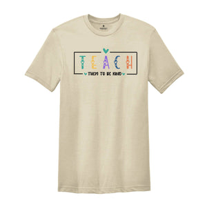 Teach Them To Be Kind Shirt, Back to School Shirt, Teacher Shirt, Teacher Gift, Back To School Gift, Teach Love Inspire, Social Worker Shirt