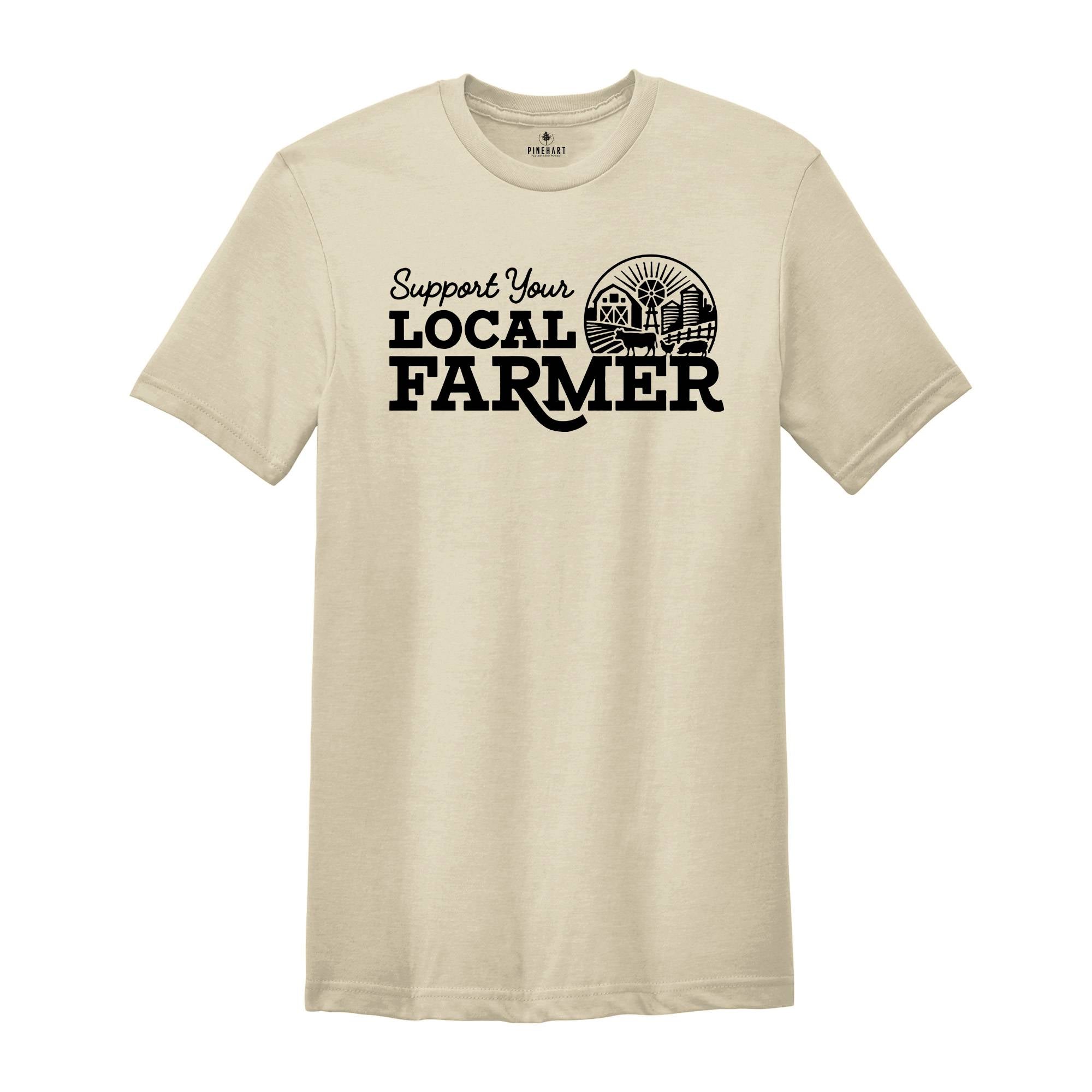 Support Your Local Farmers Shirt, Farm Girl Shirt, Farmer Shirt, Farmers Market Shirt, Positive Farm Shirt, Funny Farm Shirt, Farmer T-Shirt