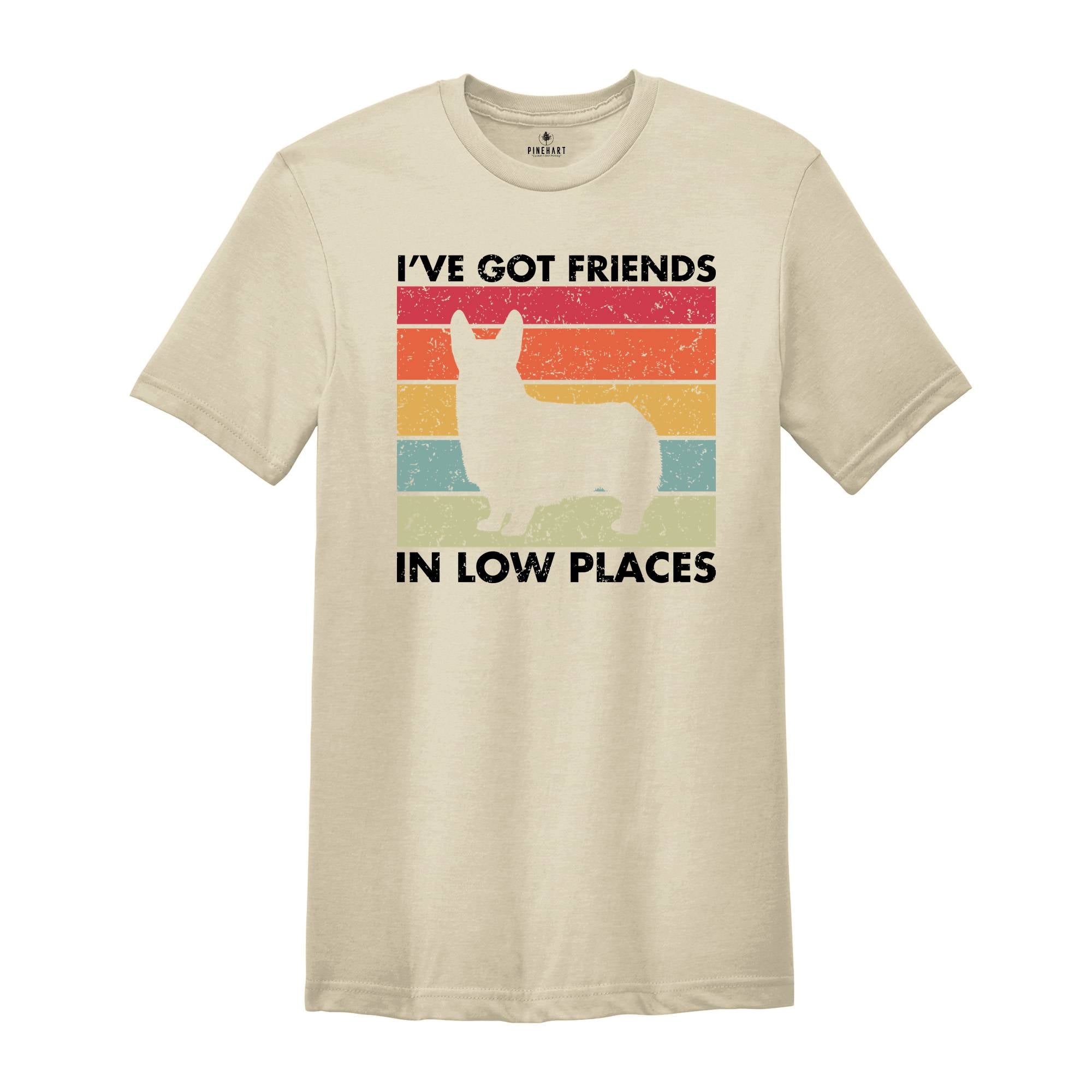 I've Got Friends in Low Places Shirt, Funny Corgi Shirt, Corgi Mom Gift, Corgi Lover Gift, Dog Mom Shirt, Corgi Sweatshirt