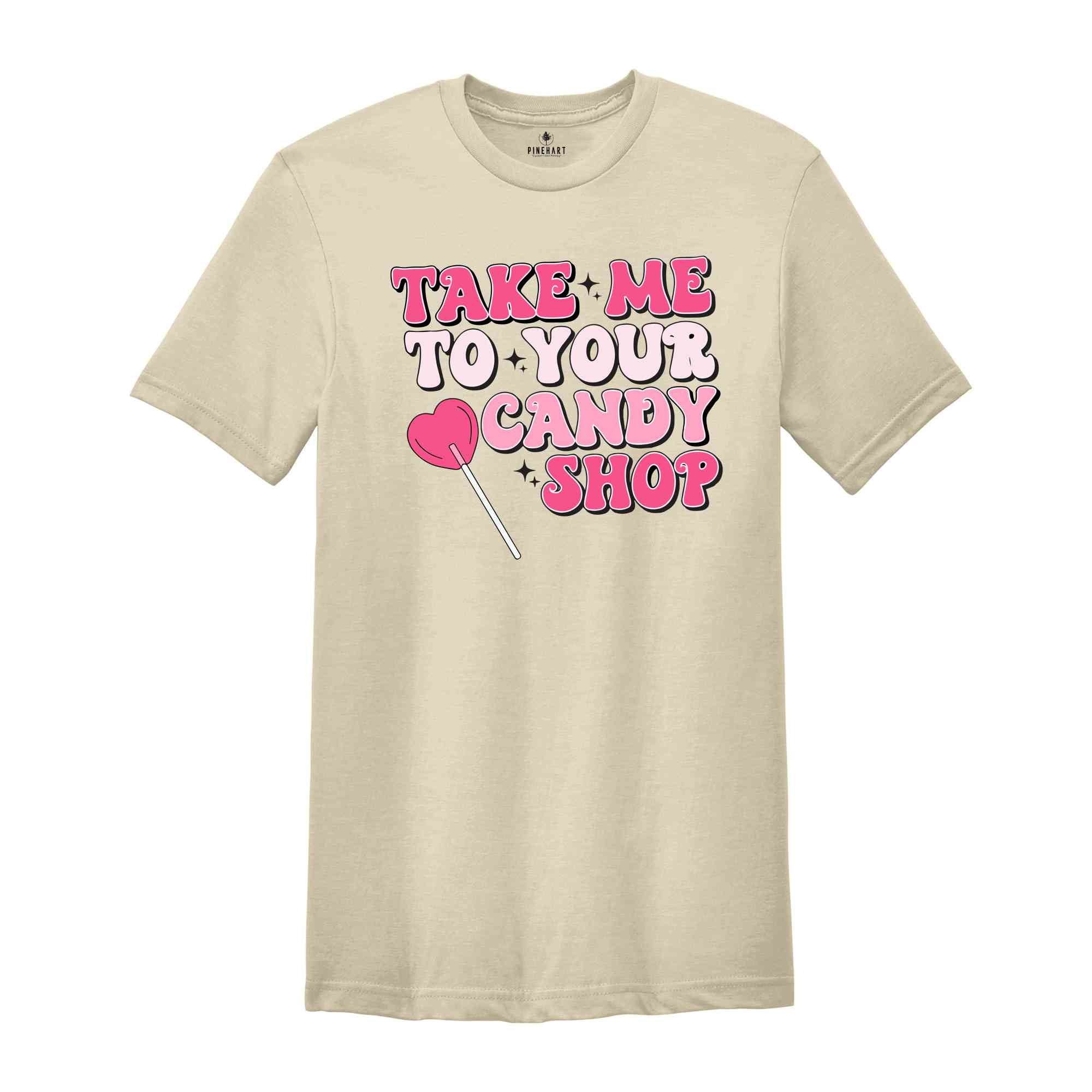 Take Me To Your Candy Shop Shirt, Retro Valentine Shirt, Retro Mama Shirt, Funny Shirt, Valentines Day Shirt