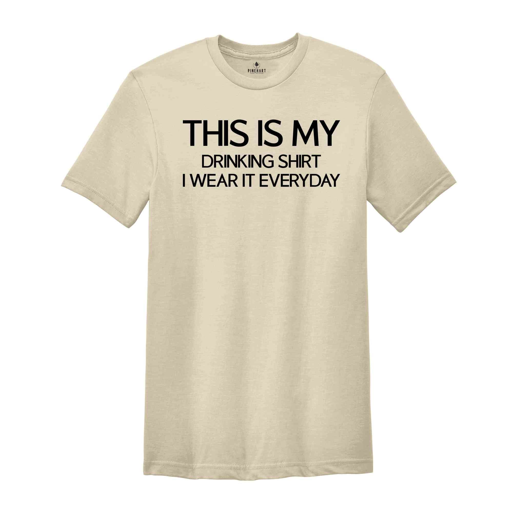 This is My Drinking I Wear It Everyday Shirt, Funny Alcoholic Shirt, Funny Drinking Shirt For Women, Funny Hungover Shirt