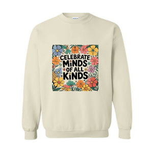 Celebrate Minds of All Kinds Sweatshirt, Autism Awareness Hoodie, Neurodiversity Hoodie, Sped Teacher Hoodie, Special Education Hoodie