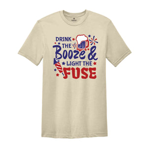 Drink The Booze & Light The Fuse Shirt, Funny 4th Of July Drinking Shirt, Independence Day Fireworks T-Shirt