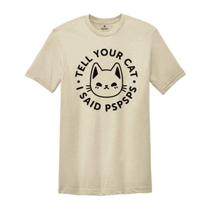 Cat Mom Shirt, Tell Your Cat I Said Pspspsps Shirt, Funny Cat Shirts, Cat Lover Shirt, Introvert Shirts, Kitty Mom Shirts, Lazy Cat Shirts