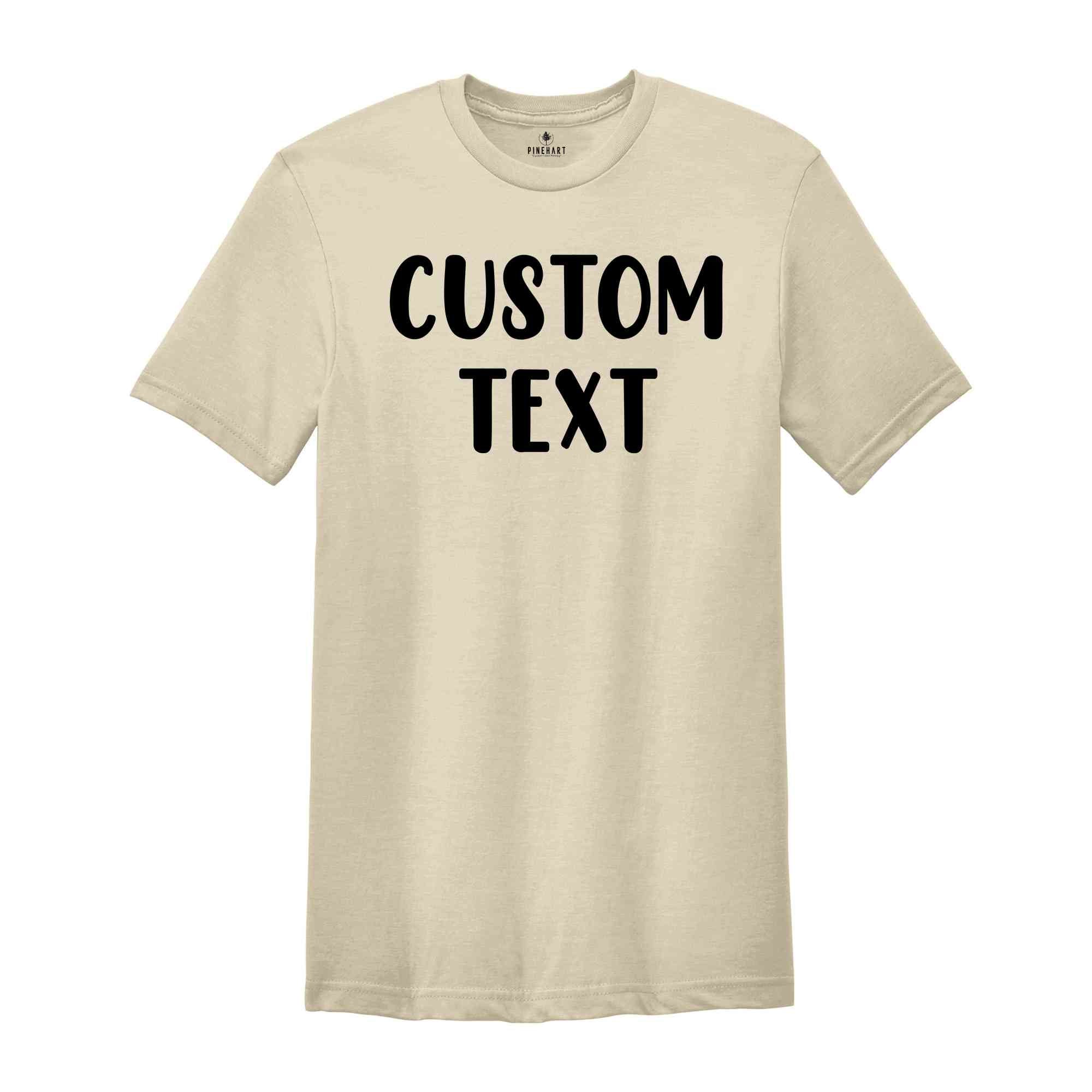 Custom Text Shirt, Custom Shirts, Personalized Shirt, Custom Name Shirt, Custom Name Tee, Personalized Gifts, Custom Lettering