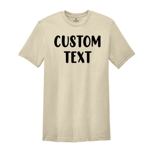 Custom Text Shirt, Custom Shirts, Personalized Shirt, Custom Name Shirt, Custom Name Tee, Personalized Gifts, Custom Lettering