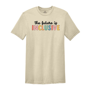 The Future Is Inclusive Shirt, Autism Awareness Shirt, Special Education Teacher, Neurodiversity Shirt, Dyslexia Shirt