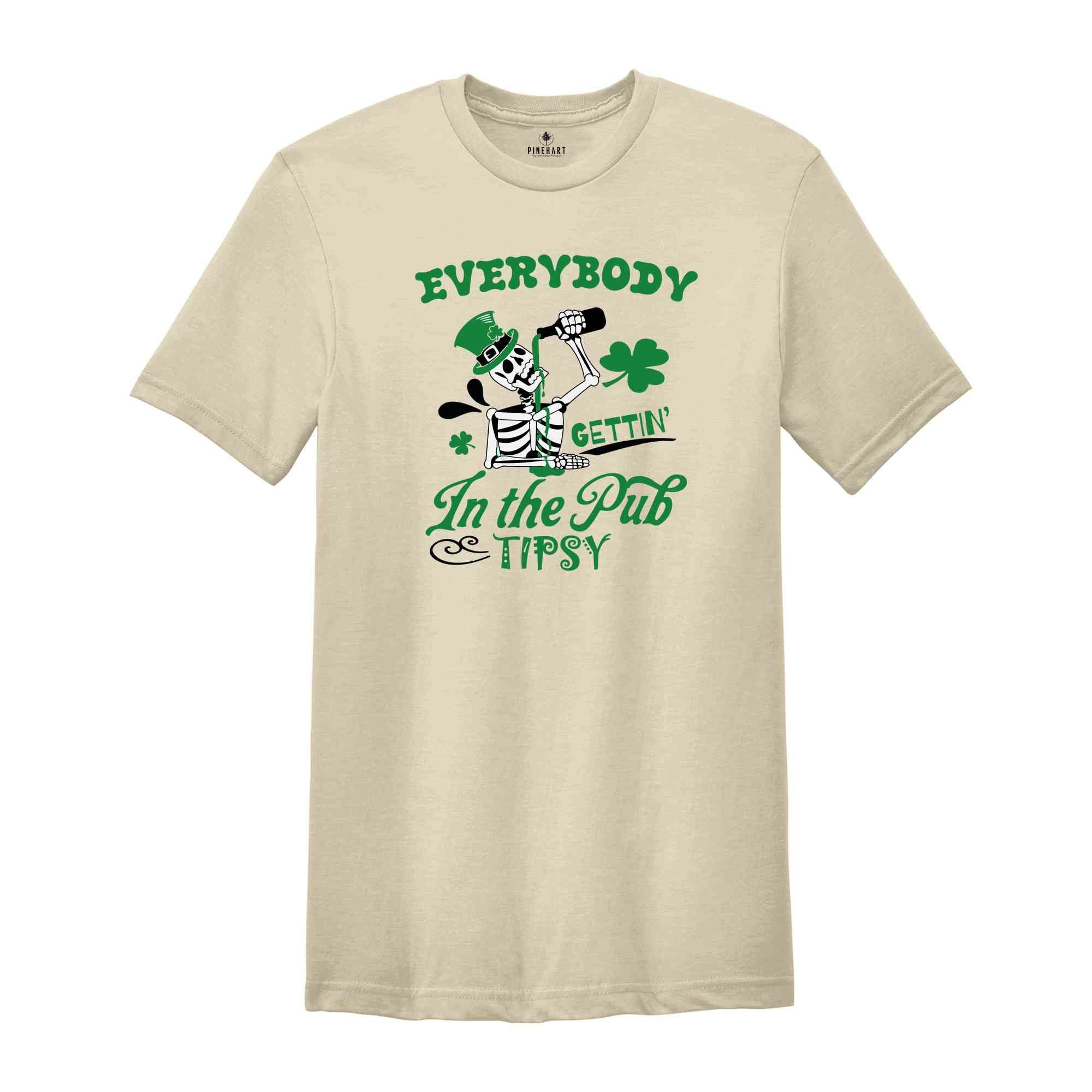 Everybody in the pub gettin tipsy Shirt, Saint Patricks Shirt, Irish Shamrock Shirt, St Patrick's Day Shirt