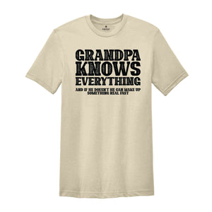 Grandpa Knows Everything And If He Doesn't He Can Make Up Something Real Fast Shirt, Funny Grandpa Shirt, Grandfather Shirt, Fathers Day