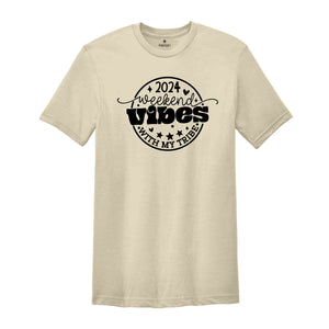 2024 Weekend Vibes With my Tribe Shirt, Funny Family Vacation Shirt, Summer Vacation Shirt, Funny Trip Tee, End of the School year Tee