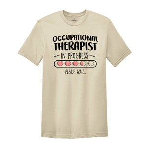 Occupational Therapist In Progress Shirt, Occupational Therapy Shirt, Ot Shirt, Therapy Assistant, Pediatric OT Shirt, Gift for OT